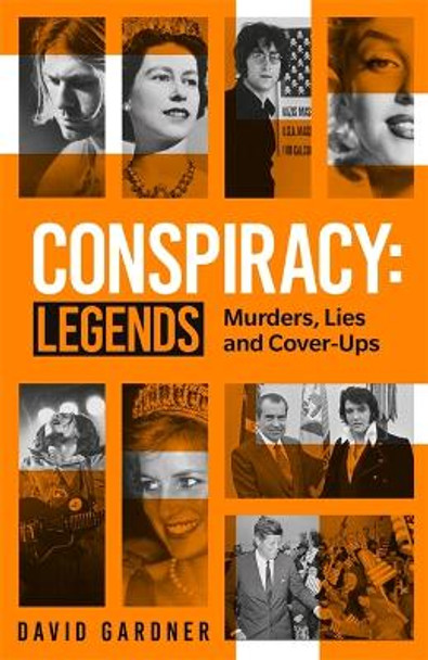 Conspiracy - Legends: Murders, Lies and Cover-Ups by David Gardner 9781789467093