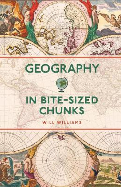 Geography in Bite-sized Chunks by Will Williams 9781789295917