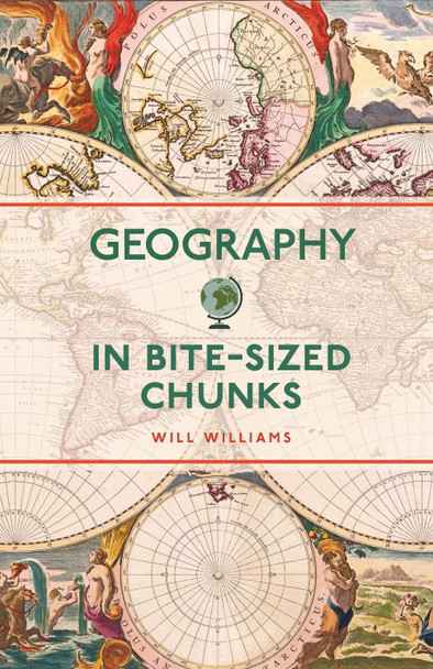 Geography in Bite-sized Chunks by Will Williams 9781789295917
