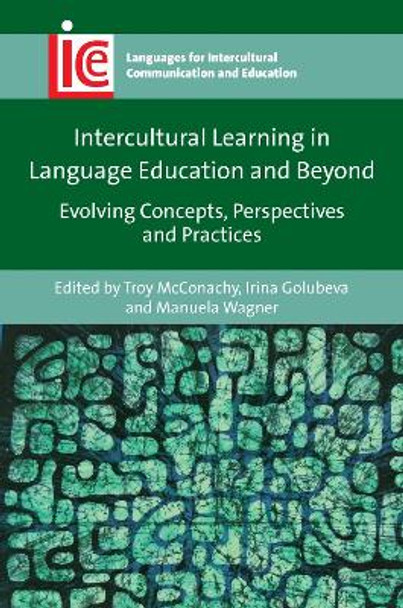 Intercultural Learning in Language Education and Beyond: Evolving Concepts, Perspectives and Practices by Troy McConachy 9781800412606