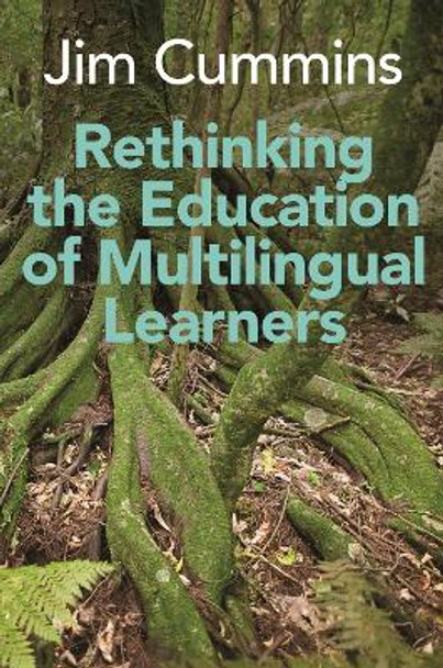 Educating Multilingual Learners: A Critical Analysis of Theoretical Concepts by Jim Cummins 9781800413580