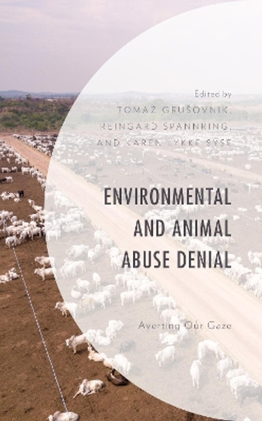 Environmental and Animal Abuse Denial: Averting Our Gaze by Tomaz Grusovnik 9781793610461