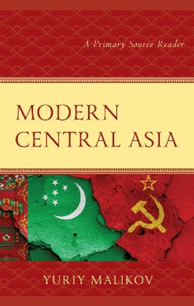 Modern Central Asia: A Primary Source Reader by Yuriy Malikov 9781793612175