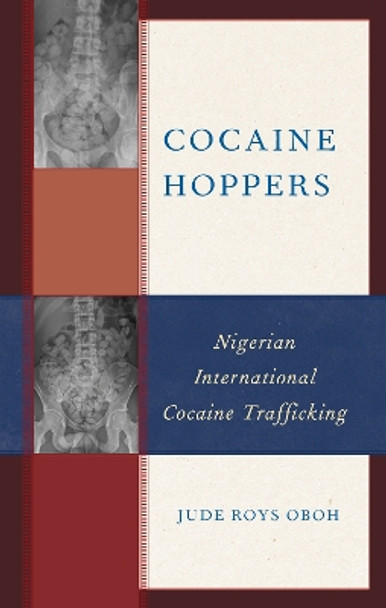 Cocaine Hoppers: Nigerian International Cocaine Trafficking by Jude Roys Oboh 9781793637291