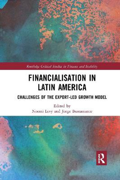 Financialisation in Latin America: Challenges of the Export-Led Growth Model by Noemi Levy