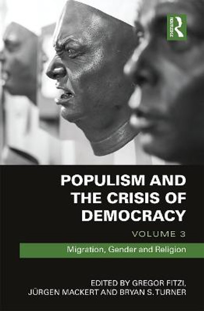 Populism and the Crisis of Democracy: Volume 3: Migration, Gender and Religion by Gregor Fitzi