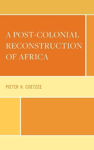 A Post-Colonial Reconstruction of Africa by Pieter H. Coetzee 9781793655691