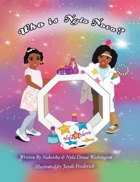 Who Is Nyla Nova?: The Stemsation by Nakeisha Washington 9781796029130