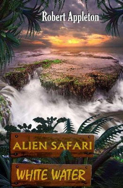 Alien Safari: White Water by Robert Appleton 9781804679487