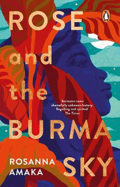 Rose and the Burma Sky: The heartrending unrequited love story of a black soldier in the Second World War by Rosanna Amaka 9781804991909