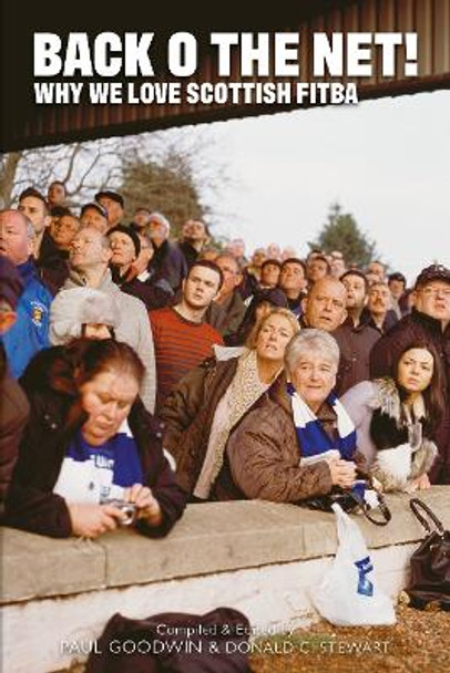 Back o the Net!: Why We Love Scottish Fitba by Goodwin Paul 9781804251072