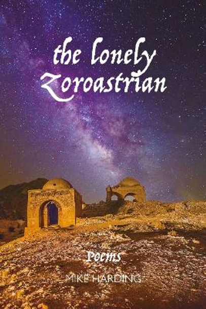 The Lonely Zoroastrian by Mike Harding 9781804251225