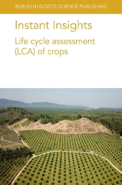 Instant Insights: Life Cycle Assessment (Lca) of Crops by Dr Seyyed Hassan Pishar-Komleh 9781801462150