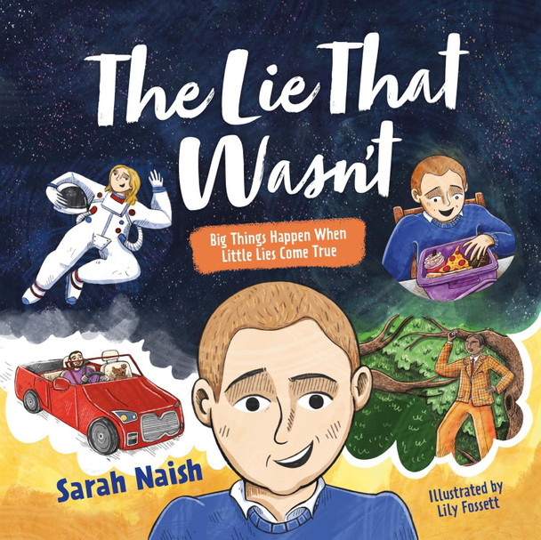 The Lie That Wasn't: Big Things Happen When Little Lies Come True... by Sarah Naish 9781839973727 The Lie That Wasn't: Big Things Happen When Little Lies Come True... by Sarah Naish 9781839973727