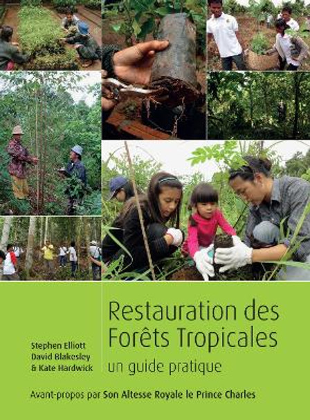 Restauration des forets tropicales: Un guide pratique by Stephen Elliott 9781842464830