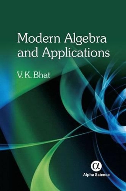Modern Algebra and Applications by V. K. Bhat 9781842658550