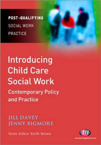 Introducing Child Care Social Work: Contemporary Policy and Practice by Jill Davey 9781844451807