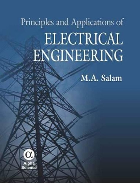 Principles and Applications of Electrical Engineering by M. A. Salam 9781842656518