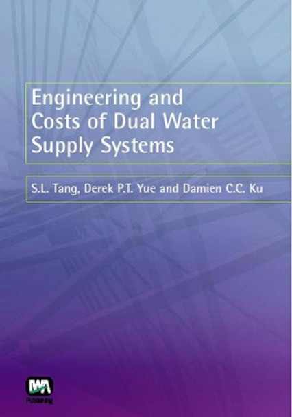 Engineering and Costs of Dual Water Supply Systems by S. L. Tang 9781843391326