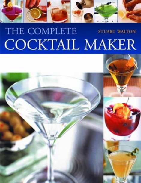 Complete Cocktail Maker by Stuart Walton 9781844761654