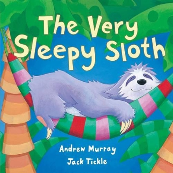 The Very Sleepy Sloth by Andrew Murray 9781845068271