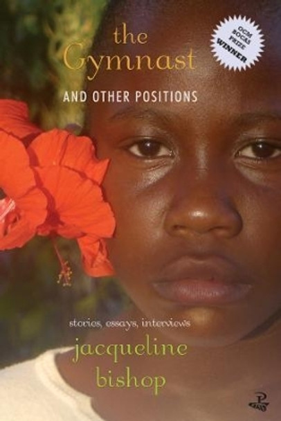 The Gymnast and Other Positions: Stories, Essays, Interviews by Jacqueline Bishop 9781845233150