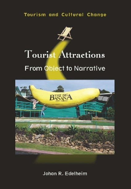 Tourist Attractions: From Object to Narrative by Johan R. Edelheim 9781845415426