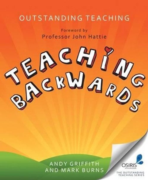 Outstanding Teaching: Teaching Backwards by Andy Griffith 9781845909291