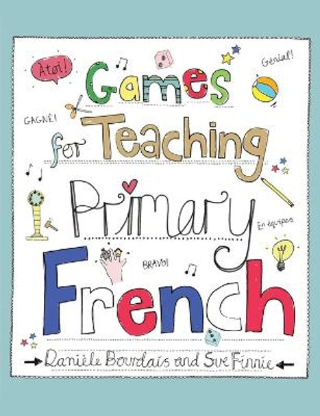 Games for Teaching Primary French by Daniele Bourdais 9781845909949