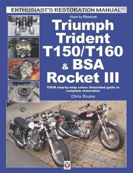 How to Restore Triumph Trident T150/T160 & Bsa Rocket III by Chris Rooke 9781845848828