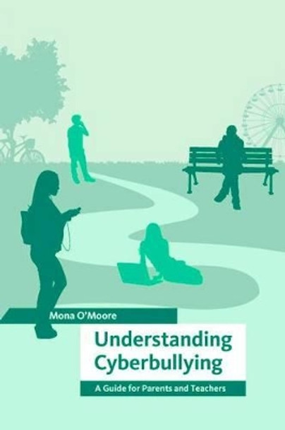 Understanding Cyberbullying: A Guide for Parents and Teachers by Mona O'Moore 9781847305701
