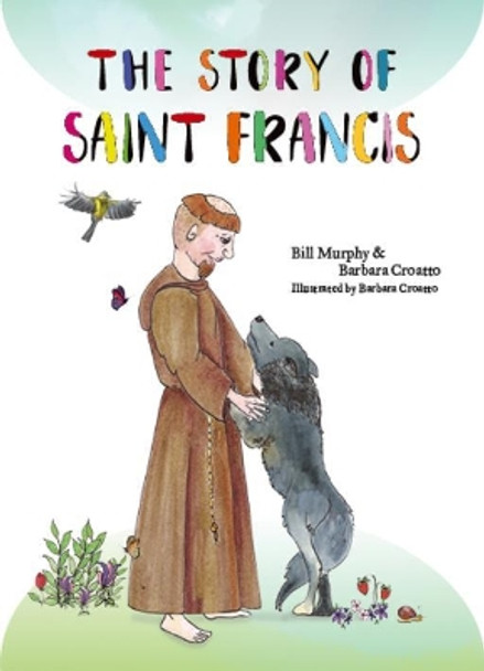 The Story of Saint Francis by Bill Murphy 9781847308580