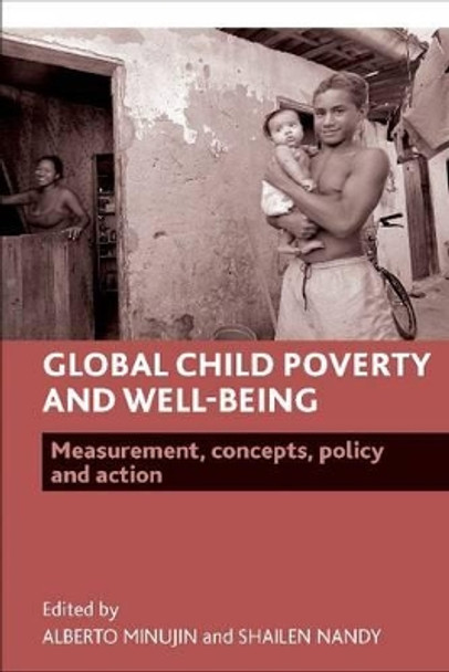 Global Child Poverty and Well-Being: Measurement, Concepts, Policy and Action by Alberto Minujin 9781847424815