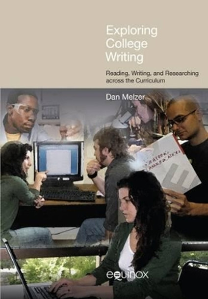 Exploring College Writing: Reading, Writing and Researching Across the Curriculum by Dan Melzer 9781845537807