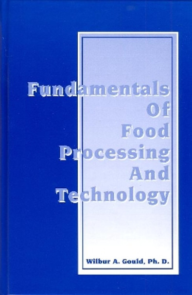 Fundamentals of Food Processing and Technology by W. A. Gould 9781845695941