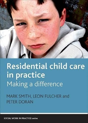 Residential Child Care in Practice: Making a Difference by Mark Smith 9781847423115