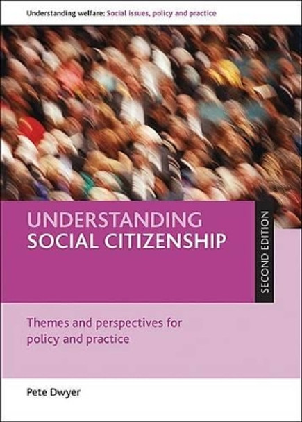 Understanding social citizenship: Themes and perspectives for policy and practice Peter Dwyer (University of York) 9781847423283