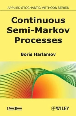 Continuous Semi-Markov Processes by Boris Harlamov 9781848210059