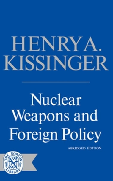 Nuclear Weapons and Foreign Policy by Henry Kissinger 9780393004946