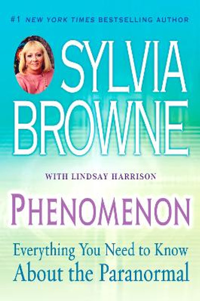 Phenomenon: Everything You Need to Know About the Paranormal by Sylvia Browne 9780451219497