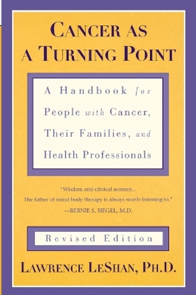 Cancer As a Turning Point: A Handbook for People with Cancer, Their Families, and Health Professionals - Revised Edition by Lawrence LeShan 9780452271371