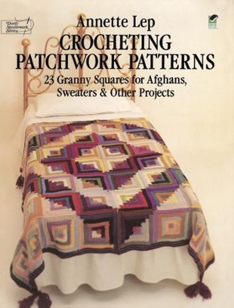 Crocheting Patchwork Patterns by Annette Lep 9780486239675