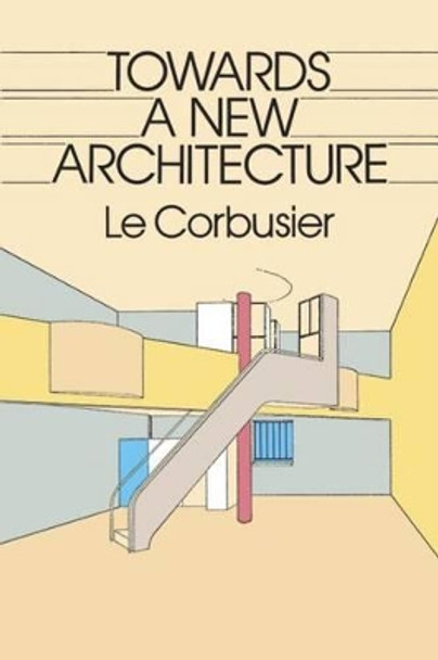 Towards a New Architecture by Le Corbusier 9780486250236