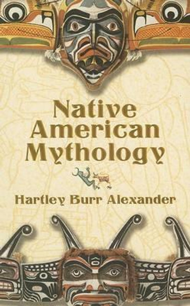 Native American Mythology by Hartley Burr Alexander 9780486444154