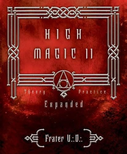 High Magic II: Expanded Theory and Practices by U.D. Frater 9780738710631