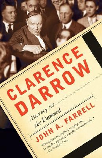 Clarence Darrow: Attorney for the Damned by John A Farrell 9780767927598