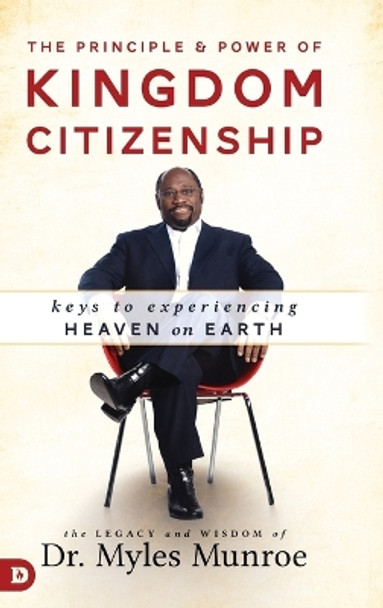 Principle and Power of Kingdom Citizenship, The by Myles Munroe 9780768408683