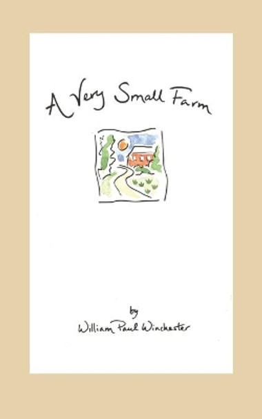 A Very Small Farm by William Paul Winchester 9780806137780