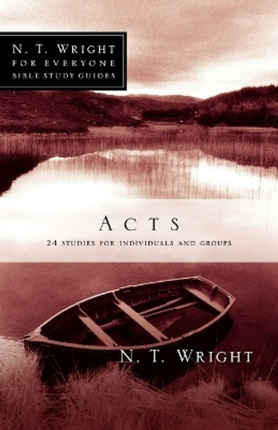 Acts: 24 Studies for Individuals and Groups by Fellow and Chaplain N T Wright 9780830821853