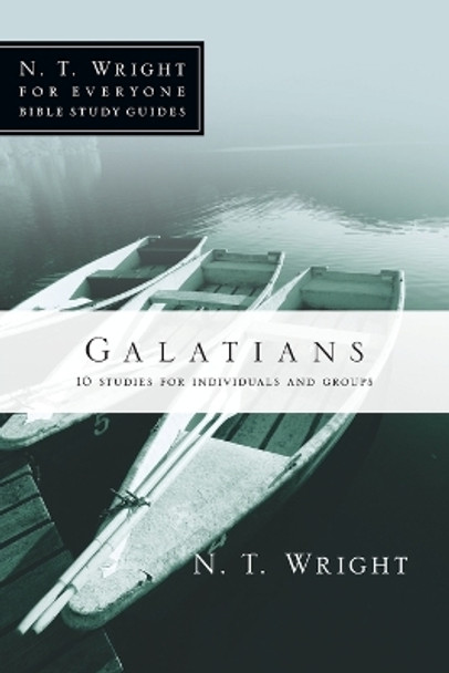 Galatians: 10 Studies for Individuals or Groups by Fellow and Chaplain N T Wright 9780830821891